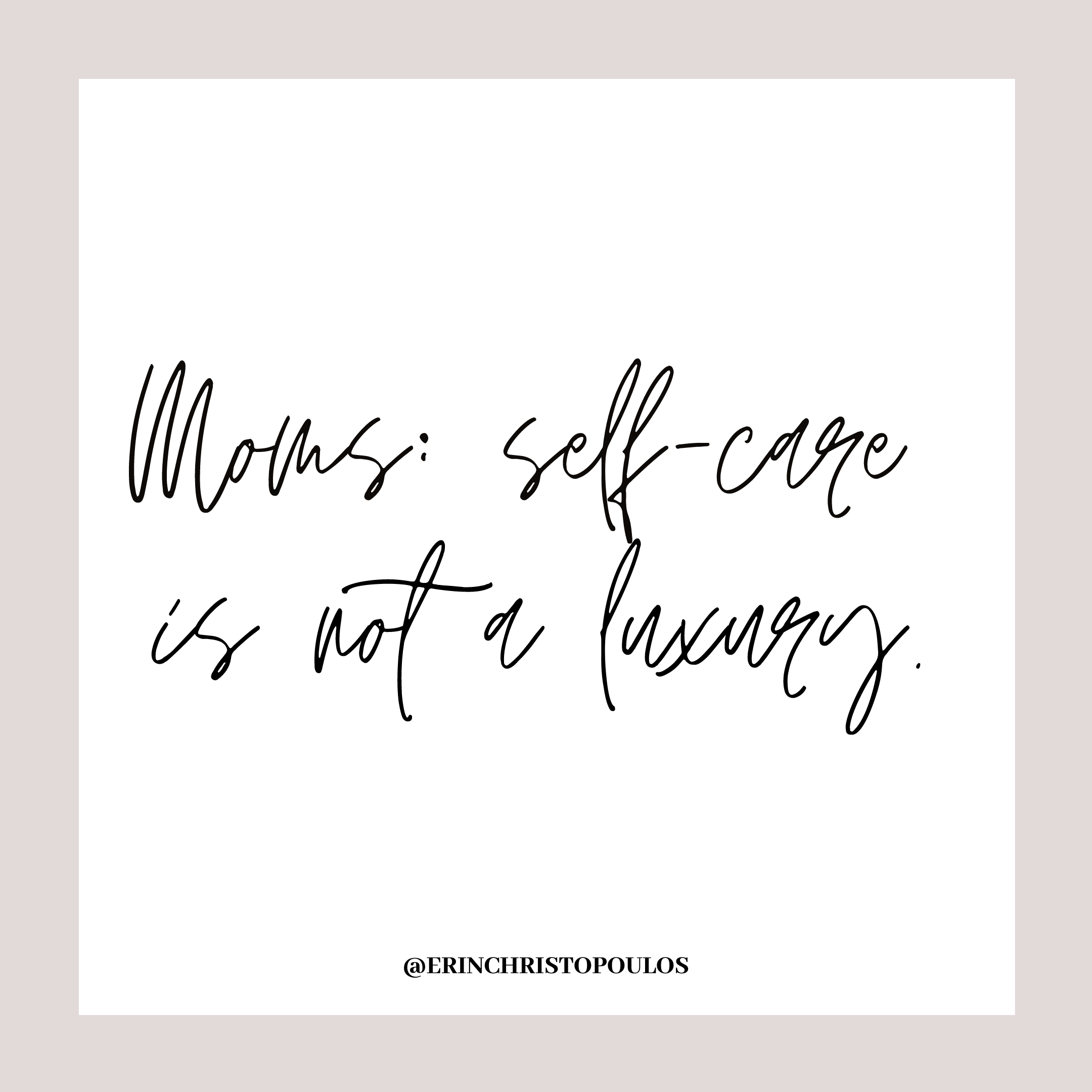 Self-Care isn't a luxury quote Momentum Family by Erin Christopoulos