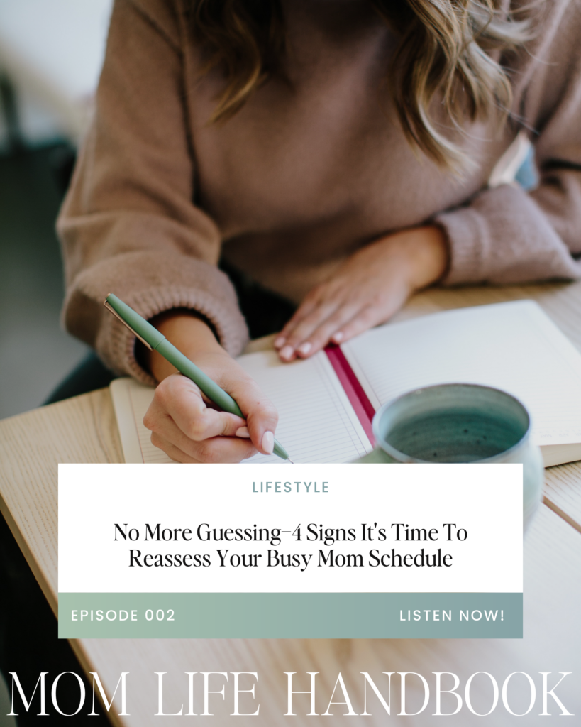 Woman writing in journal with text overlay: Mom Life Handbook Episode 2: No more guessing—4 signs it's time to reassess your busy mom schedule