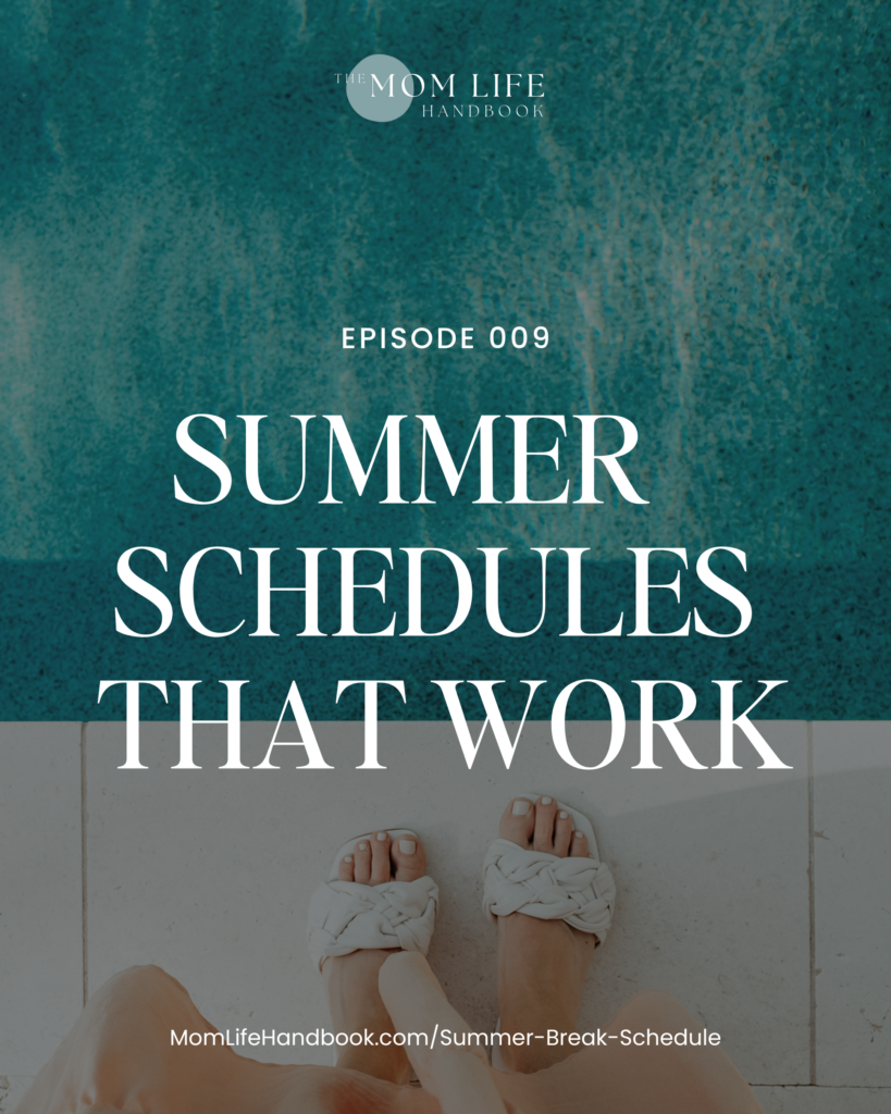 Picture of woman's feet at the edge of a pool with text overlay that says 'Episode 9 Summer Break Schedule That Work'. 